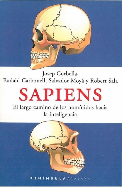 SAPIENS EL LARGO CAMINO DE LOS HOMINIDOS HACIA LA INTELIGENC | 9788483072882 | JOSEP CORBELLA DOMÈNECH/ROBERT SALA RAMOS/SALVADOR MOYÀ SOLÀ/EUDALD CARBONELL | Llibreria L'Odissea - Libreria Online de Vilafranca del Penedès - Comprar libros