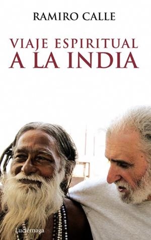 VIAJE ESPIRITUAL A LA INDIA | 9788492545230 | CALLE CAPILLA, RAMIRO ANTONIO | Llibreria Online de Vilafranca del Penedès | Comprar llibres en català