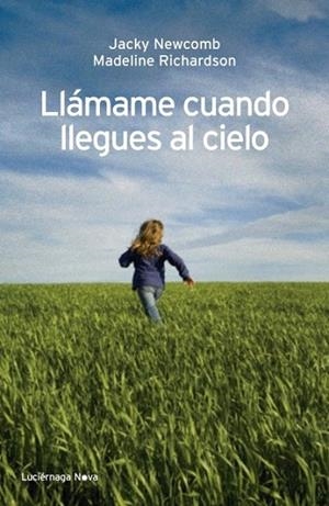 LLAMAME CUANDO LLEGUES AL CIELO | 9788492545728 | NEWCOMB, JACKY / RICHARDSON, MADELINE | Llibreria L'Odissea - Libreria Online de Vilafranca del Penedès - Comprar libros