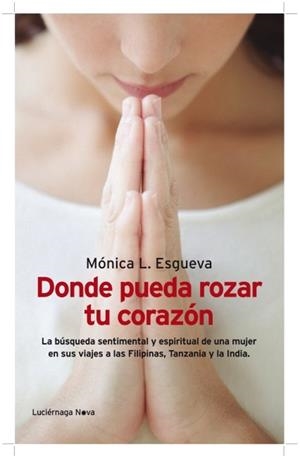 DONDE PUEDA ROZAR TU CORAZÓN | 9788492545742 | ESGUEVA, MONICA | Llibreria L'Odissea - Libreria Online de Vilafranca del Penedès - Comprar libros