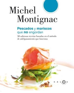 PESCADOS Y MARISCOS QUE NO ENGORDAN | 9788496599468 | MONTIGNAC, MICHEL | Llibreria L'Odissea - Libreria Online de Vilafranca del Penedès - Comprar libros