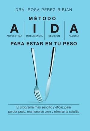 METODO AIDA PARA ESTAR EN TU PESO | 9788496599550 | PEREZ BIBIAN, ROSA | Llibreria L'Odissea - Libreria Online de Vilafranca del Penedès - Comprar libros