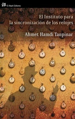 EL INSTITUTO PARA LA SINCRONIZACION DE LOS RELOJES | 9788476698716 | TANPINAR, AHMED HAMDI | Llibreria L'Odissea - Libreria Online de Vilafranca del Penedès - Comprar libros