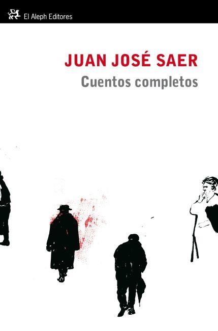 CUENTOS COMPLETOS (1957-2000) | 9788415325260 | SAER, JOSE JUAN | Llibreria L'Odissea - Libreria Online de Vilafranca del Penedès - Comprar libros