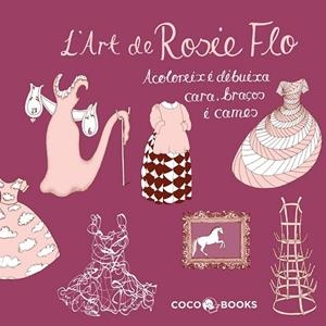 L'ART DE ROSIE FLO | 9788493994488 | STREETEN, ROZ | Llibreria Online de Vilafranca del Penedès | Comprar llibres en català