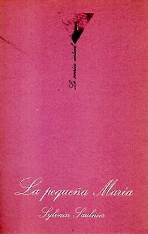 LA PEQUEÑA MARIA | 9788472233188 | SYLVAIN SAULNIER | Llibreria Online de Vilafranca del Penedès | Comprar llibres en català