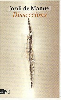 DISSECCIONS -PROA BETA- PREMI EL LECTOR DE L'ODISSEA 2001 | 9788484373254 | DE MANUEL , JORDI | Llibreria L'Odissea - Libreria Online de Vilafranca del Penedès - Comprar libros