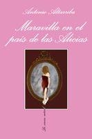 MARAVILLA EN EL PAIS DE LAS ALICIAS | 9788483832233 | ALTARRIBA, ANTONIO (1952- ) | Llibreria L'Odissea - Libreria Online de Vilafranca del Penedès - Comprar libros