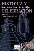 HISTORIA Y CELEBRACION | 9788483832264 | TENORIO TRILLO, MAURICIO | Llibreria L'Odissea - Libreria Online de Vilafranca del Penedès - Comprar libros
