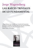 LAS RAICES TRIVIALES DE LO FUNDAMENTAL | 9788483832585 | WAGENSBERG, JORGE | Llibreria L'Odissea - Libreria Online de Vilafranca del Penedès - Comprar libros