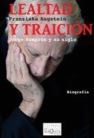 LEALTAD Y TRAICION JORGE SEMPRUN Y SU SIGLO | 9788483832653 | AUGSTEIN, FRANZISKA | Llibreria L'Odissea - Libreria Online de Vilafranca del Penedès - Comprar libros