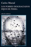 LOS POBRES DESGRACIADOS HIJOS DE PERRA | 9788483832615 | MARZAL, CARLOS | Llibreria L'Odissea - Libreria Online de Vilafranca del Penedès - Comprar libros