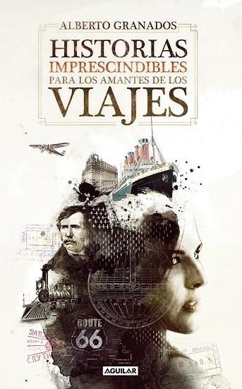HISTORIAS IMPRESCINDIBLES PARA LOS AMANTES DE LOS VIAJES | 9788403101265 | GRANADOS, ALBERTO | Llibreria L'Odissea - Libreria Online de Vilafranca del Penedès - Comprar libros