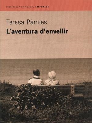 L'AVENTURA D'ENVELLIR | 9788475968629 | PAMIES, TERESA | Llibreria L'Odissea - Libreria Online de Vilafranca del Penedès - Comprar libros