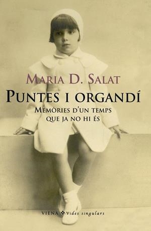 PUNTES I ORGANDI MEMORIES D'UN TEMPS QUE JA NO HI ES | 9788483305874 | SALAT, MARIA D | Llibreria L'Odissea - Libreria Online de Vilafranca del Penedès - Comprar libros