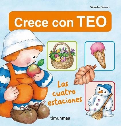 CRECE CON TEO LAS CUATRO ESTACIONES | 9788408013754 | DENOU, VIOLETA | Llibreria L'Odissea - Libreria Online de Vilafranca del Penedès - Comprar libros