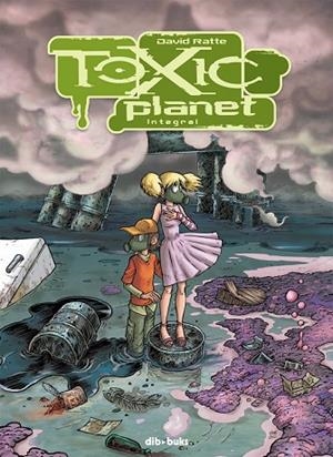 TOXIC PLANET INTEGRAL | 9788494027895 | RATTE, DAVID | Llibreria L'Odissea - Libreria Online de Vilafranca del Penedès - Comprar libros
