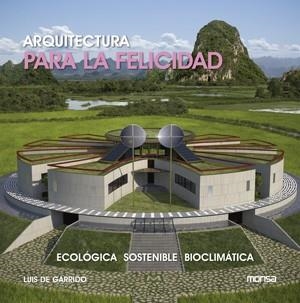 ARQUITECTURA PARA LA FELICIDAD | 9788415223931 | DE GARRIDO, LUIS | Llibreria L'Odissea - Libreria Online de Vilafranca del Penedès - Comprar libros
