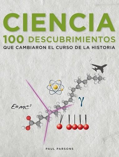 CIENCIA 100 DESCUBRIMIENTOS QUE CAMBIARON EL CURSO DE LA HISTORIA | 9788497859264 | PARSONS, PAUL  | Llibreria L'Odissea - Libreria Online de Vilafranca del Penedès - Comprar libros