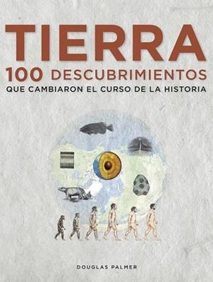 TIERRA 100 DESCUBRIMIENTOS QUE CAMBIARON EL CURSO DE LA HISTORIA | 9788497859271 | PALMER, DOUGLAS | Llibreria L'Odissea - Libreria Online de Vilafranca del Penedès - Comprar libros