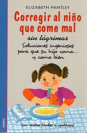CORREGIR AL NIÑO QUE COME MAL | 9788497990950 | PANTLEY, ELIZABETH | Llibreria L'Odissea - Libreria Online de Vilafranca del Penedès - Comprar libros