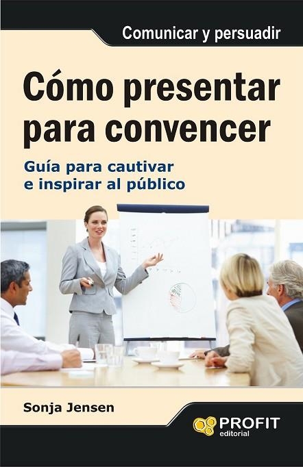 COMO PRESENTAR PARA CONVENCER | 9788497355742 | JENSEN, SONJA | Llibreria L'Odissea - Libreria Online de Vilafranca del Penedès - Comprar libros