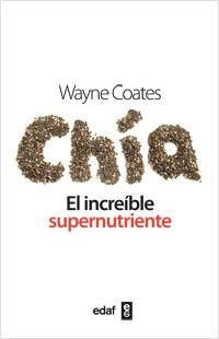 CHIA EL INCREIBLE SUPERNUTRIENTE | 9788441432482 | COATES, WAYNE | Llibreria L'Odissea - Libreria Online de Vilafranca del Penedès - Comprar libros