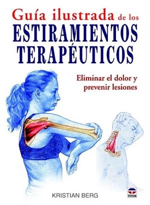 GUIA ILUSTRADA DE LOS ESTIRAMIENTOS TERAPEUTICOS | 9788479028961 | BERG, KRISTIAN | Llibreria L'Odissea - Libreria Online de Vilafranca del Penedès - Comprar libros