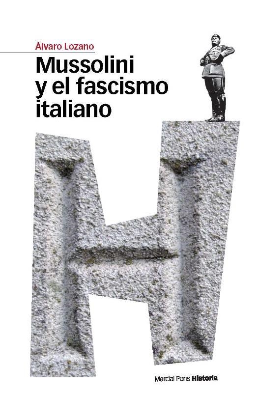 MUSSOLINI Y EL FASCISMO ITALIANO | 9788492820610 | LOZANO, ALVARO | Llibreria Online de Vilafranca del Penedès | Comprar llibres en català