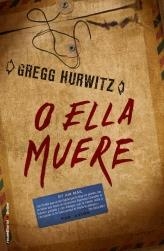 O ELLA MUERE | 9788499184005 | HURWITZ, GREG | Llibreria Online de Vilafranca del Penedès | Comprar llibres en català