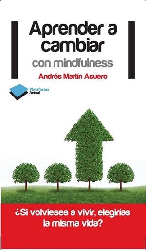 APRENDER A CAMBIAR CON MINDFULNESS | 9788415750222 | MARTÍN ASUERO, ANDRÉS | Llibreria L'Odissea - Libreria Online de Vilafranca del Penedès - Comprar libros