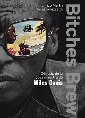 BITCHES BREW GENESIS DE LA OBRA MAESTRA DE MILES DAVIS | 9788499420813 | MARLIN, ENRICO Y RIZZARDI, VENIERO | Llibreria L'Odissea - Libreria Online de Vilafranca del Penedès - Comprar libros