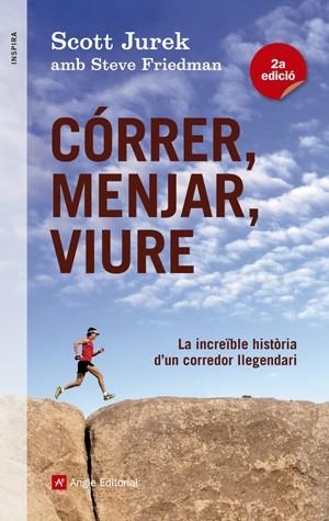 CÓRRER MENJAR VIURE | 9788415695233 | JUREK, SCOTT I FRIEDMAN, STEVE | Llibreria L'Odissea - Libreria Online de Vilafranca del Penedès - Comprar libros