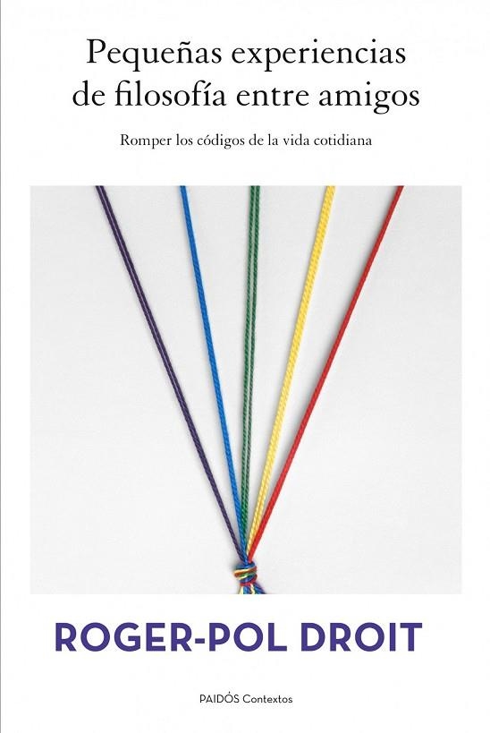 PEQUEÑAS EXPERIENCIAS DE FILOSOFÍA ENTRE AMIGOS | 9788449328497 | DROIT, ROGER-POL | Llibreria L'Odissea - Libreria Online de Vilafranca del Penedès - Comprar libros