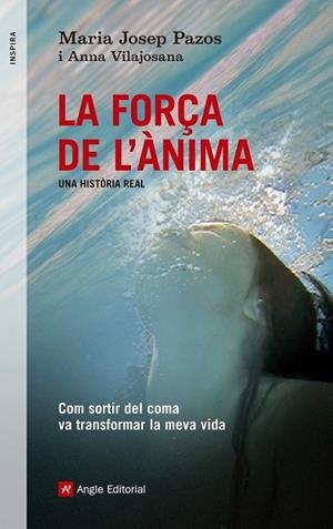 LA FORÇA DE L'ÀNIMA UNA HISTÒRIA REAL | 9788415695240 | PAZOS, MARIA JOSEP / VILAJOSANA, ANNA | Llibreria Online de Vilafranca del Penedès | Comprar llibres en català
