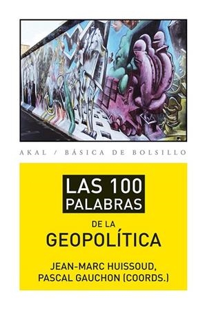 LAS 100 PALABRAS DE LA GEOPOLÍTICA | 9788446037415 | GAUCHON, PASCAL/HUISSOUD, JEAN-MARC | Llibreria L'Odissea - Libreria Online de Vilafranca del Penedès - Comprar libros