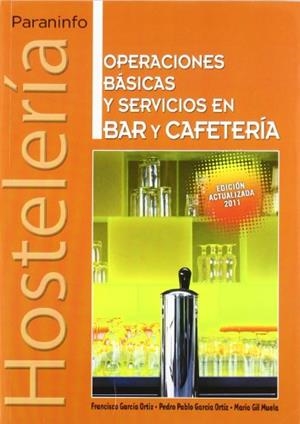 OPERACIONES BASICAS Y SERVICIOS EN BAR Y CAFETERIA | 9788497326919 | GARCIA ORTIZ, FRANCISCO GIL, M GARCIA, PEDRO | Llibreria L'Odissea - Libreria Online de Vilafranca del Penedès - Comprar libros
