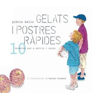 GELATS I POSTRES 10 RECEPTES PER A PETITS I GRANS | 9788492607587 | BALIU, GLORIA | Llibreria L'Odissea - Libreria Online de Vilafranca del Penedès - Comprar libros