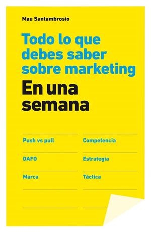TODO LO QUE DEBES SABER SOBRE MARKETING EN UNA SEMANA | 9788498752694 | SANTAMBROSIO, MAU | Llibreria L'Odissea - Libreria Online de Vilafranca del Penedès - Comprar libros