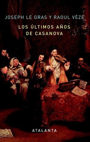LOS ÚLTIMOS AÑOS DE CASANOVA | 9788494094118 | LE GRAS, JOSEPH / VÈZE, RAOUL | Llibreria L'Odissea - Libreria Online de Vilafranca del Penedès - Comprar libros