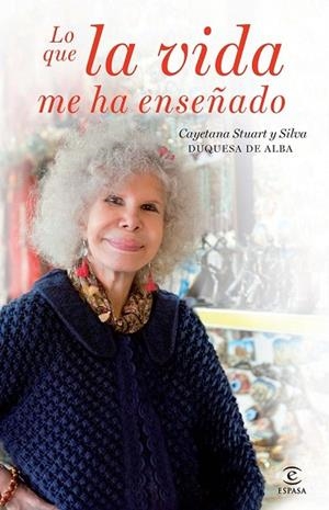 LO QUE LA VIDA ME HA ENSEÑADO - DUQUESA DE ALBA | 9788467018837 | CAYETANA STUART Y SILVA | Llibreria L'Odissea - Libreria Online de Vilafranca del Penedès - Comprar libros