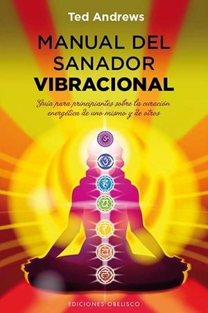 MANUAL DEL SANADOR VIBRACIONAL | 9788497779395 | ANDREWS, TED | Llibreria L'Odissea - Libreria Online de Vilafranca del Penedès - Comprar libros