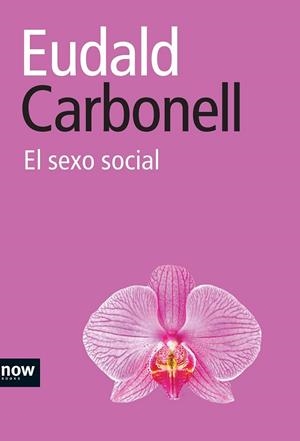 EL SEXO SOCIAL | 9788493722517 | CARBONELL, EUDALD | Llibreria Online de Vilafranca del Penedès | Comprar llibres en català