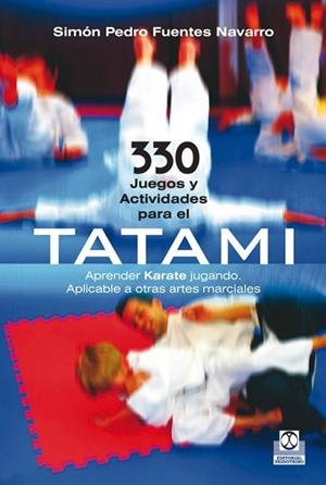 330 JUEGOS Y ACTIVIDADES PARA EL TATAMI | 9788499101859 | FUENTES, SIMÓN PEDRO | Llibreria L'Odissea - Libreria Online de Vilafranca del Penedès - Comprar libros