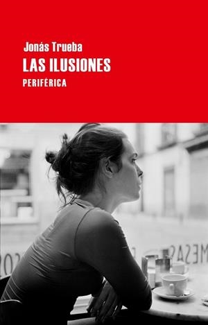 LAS ILUSIONES | 9788492865734 | TRUEBA, JONÁS | Llibreria Online de Vilafranca del Penedès | Comprar llibres en català