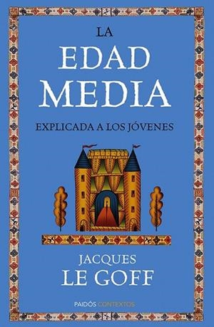 LA EDAD MEDIA EXPLICADA A LOS JÓVENES | 9788449328923 | LE GOFF, JACQUES | Llibreria L'Odissea - Libreria Online de Vilafranca del Penedès - Comprar libros