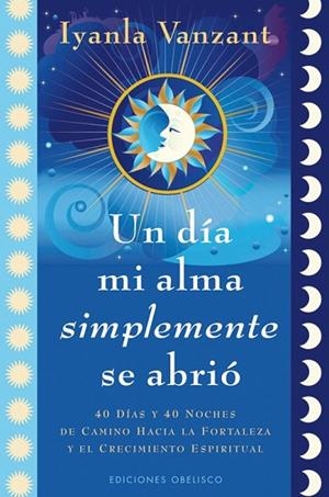 UN DIA MI ALMA SIMPLEMENTE SE ABRIÓ  | 9788497778930 | VANZANT, IYANLA | Llibreria L'Odissea - Libreria Online de Vilafranca del Penedès - Comprar libros