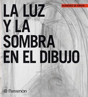 LA LUZ Y LA SOMBRA EN EL DIBUJO | 9788434227927 | AA. VV. | Llibreria L'Odissea - Libreria Online de Vilafranca del Penedès - Comprar libros