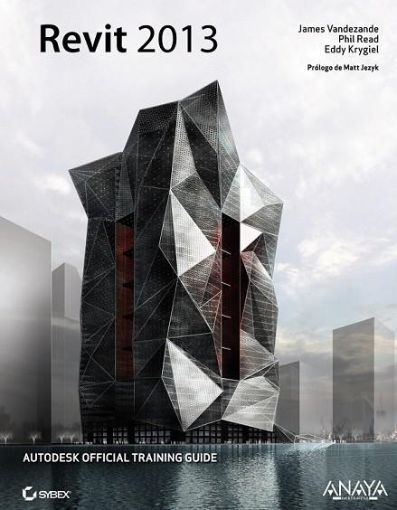 REVIT ARCHITECTURE 2013 | 9788441533547 | VANDEZANDE, JAMES/KRYGIEL, EDDY/READ, PHIL | Llibreria Online de Vilafranca del Penedès | Comprar llibres en català