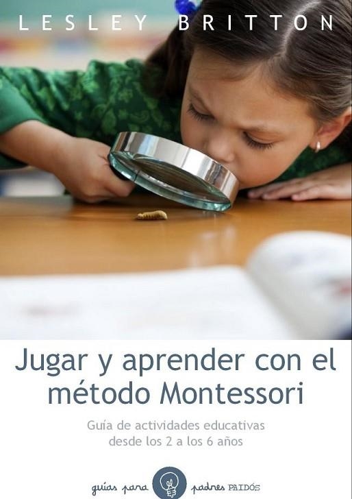 JUGAR Y APRENDER CON EL MÉTODO MONTESSORI | 9788449328893 | BRITTON, LESLEY | Llibreria L'Odissea - Libreria Online de Vilafranca del Penedès - Comprar libros